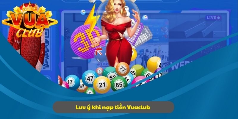 Khi tiến hành nạp tiền phải chú ý thật cẩn thận